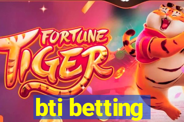 bti betting